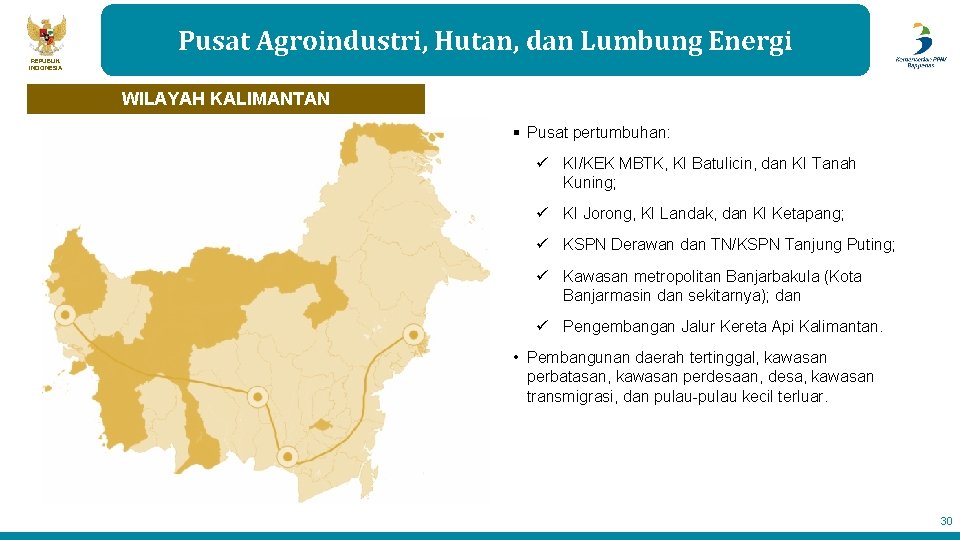 Pusat Agroindustri, Hutan, dan Lumbung Energi REPUBLIK INDONESIA WILAYAH KALIMANTAN § Pusat pertumbuhan: ü