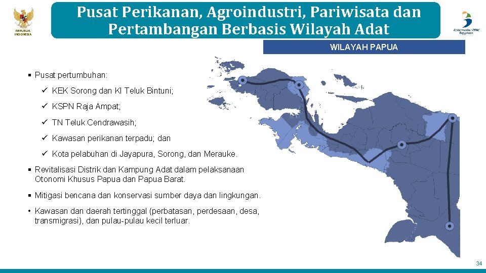 REPUBLIK INDONESIA Pusat Perikanan, Agroindustri, Pariwisata dan Pertambangan Berbasis Wilayah Adat WILAYAH PAPUA §