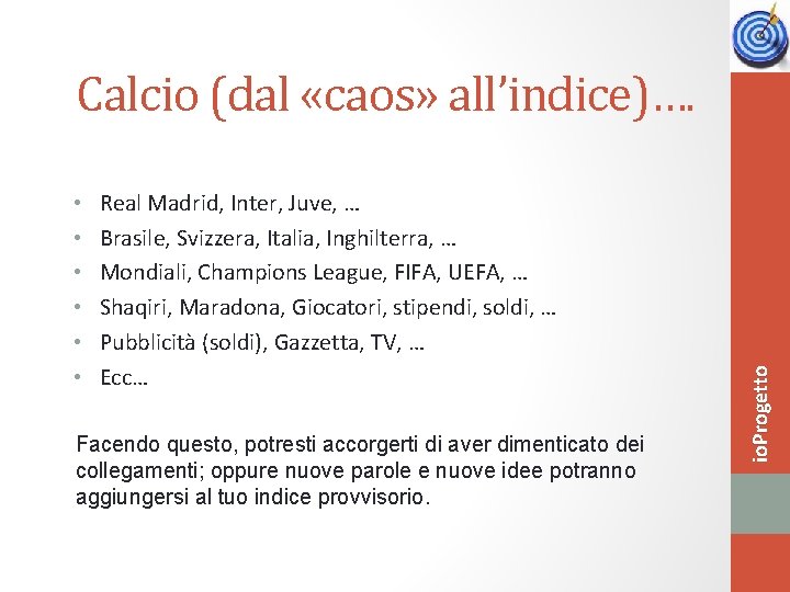  • • • Real Madrid, Inter, Juve, … Brasile, Svizzera, Italia, Inghilterra, …