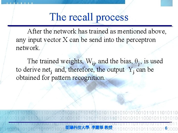 The recall process After the network has trained as mentioned above, any input vector