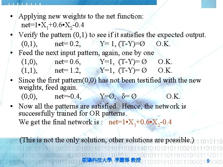  • Applying new weights to the net function: net=1 • X 1+0. 6