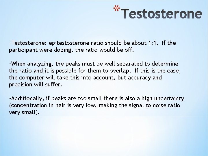 * -Testosterone: epitestosterone ratio should be about 1: 1. If the participant were doping,