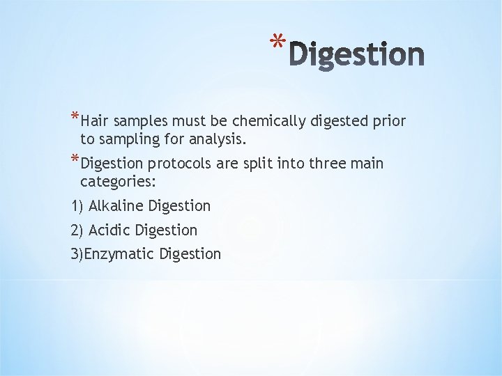 * *Hair samples must be chemically digested prior to sampling for analysis. *Digestion protocols