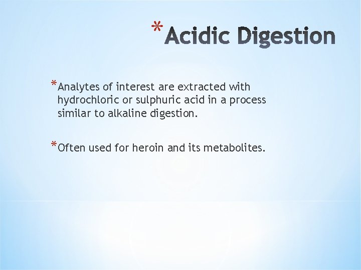 * *Analytes of interest are extracted with hydrochloric or sulphuric acid in a process