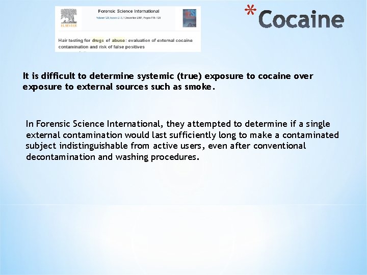 * It is difficult to determine systemic (true) exposure to cocaine over exposure to