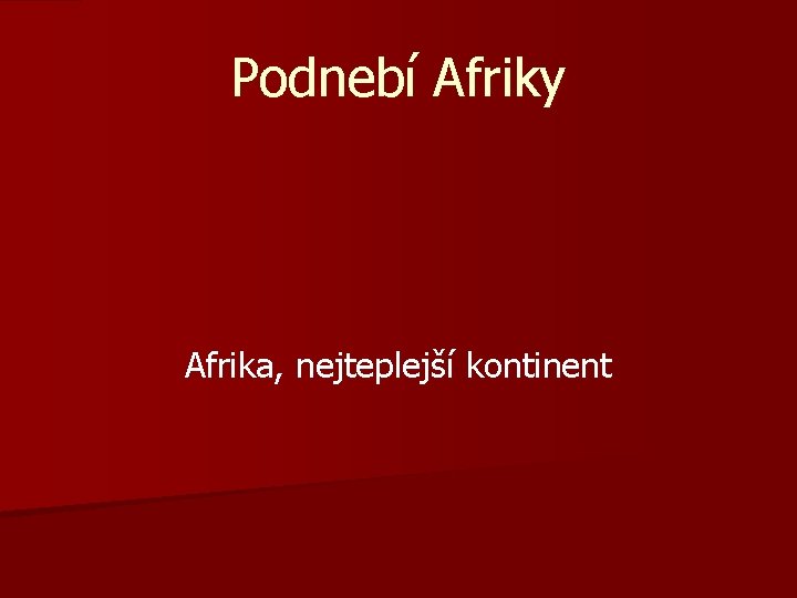 Podnebí Afriky Afrika, nejteplejší kontinent 