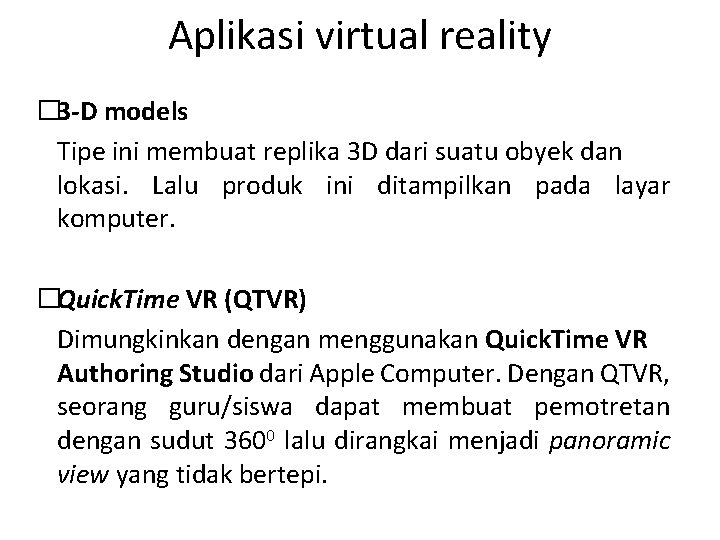 Aplikasi virtual reality � 3 -D models Tipe ini membuat replika 3 D dari