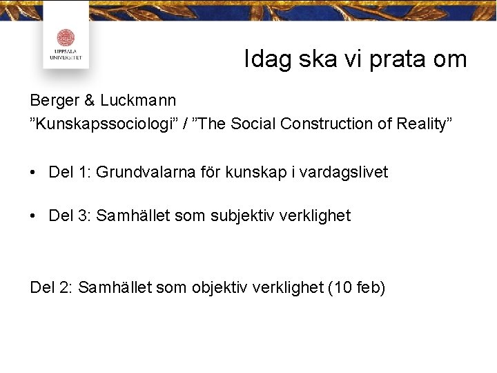 Idag ska vi prata om Berger & Luckmann ”Kunskapssociologi” / ”The Social Construction of