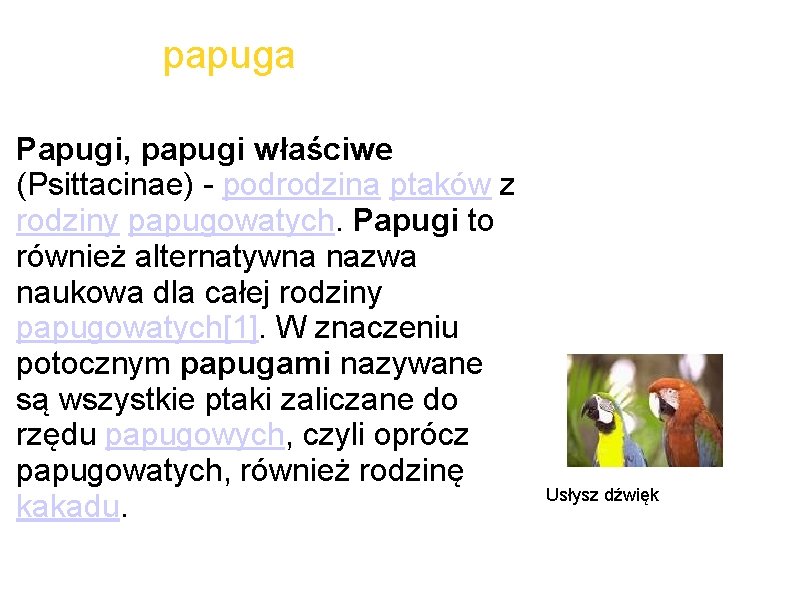 papuga Papugi, papugi właściwe (Psittacinae) - podrodzina ptaków z rodziny papugowatych. Papugi to również