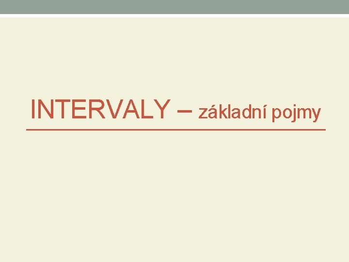INTERVALY – základní pojmy 