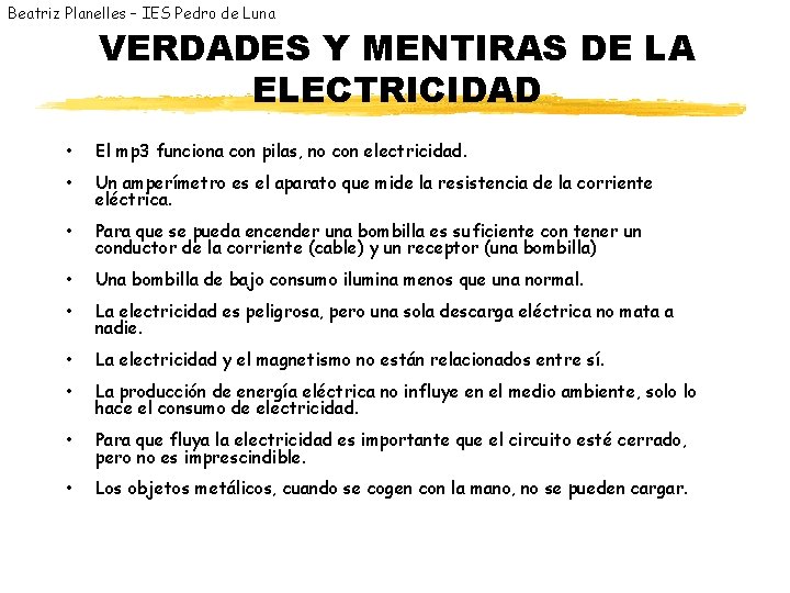 Beatriz Planelles – IES Pedro de Luna VERDADES Y MENTIRAS DE LA ELECTRICIDAD •