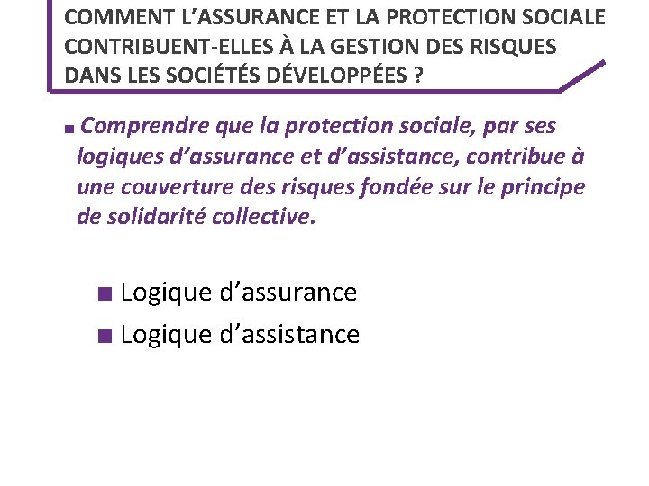 COMMENT L’ASSURANCE ET LA PROTECTION SOCIALE CONTRIBUENT-ELLES À LA GESTION DES RISQUES DANS LES