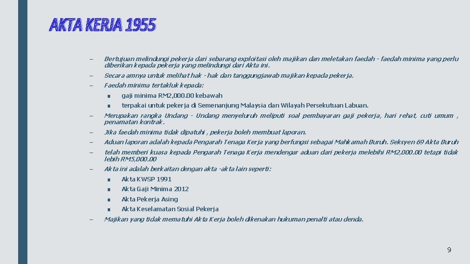 – Bertujuan melindungi pekerja dari sebarang exploitasi oleh majikan dan meletakan faedah - faedah