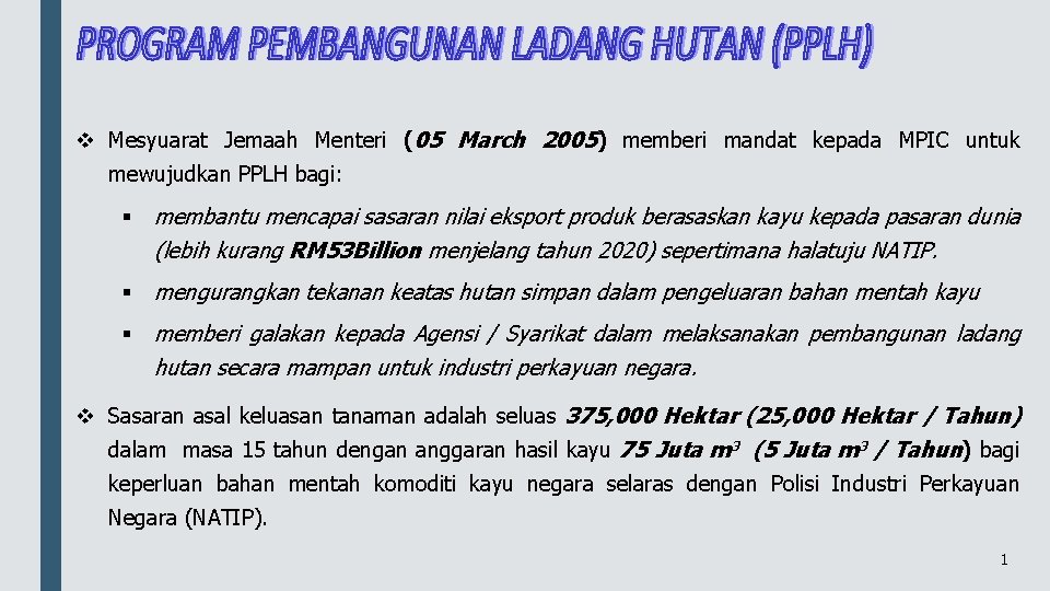 v Mesyuarat Jemaah Menteri (05 March 2005) memberi mandat kepada MPIC untuk mewujudkan PPLH