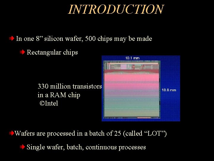 INTRODUCTION In one 8” silicon wafer, 500 chips may be made Rectangular chips 330