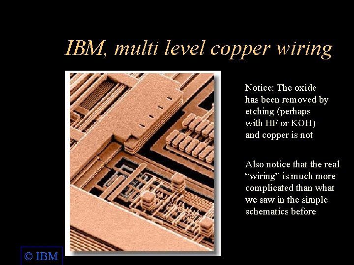 IBM, multi level copper wiring Notice: The oxide has been removed by etching (perhaps
