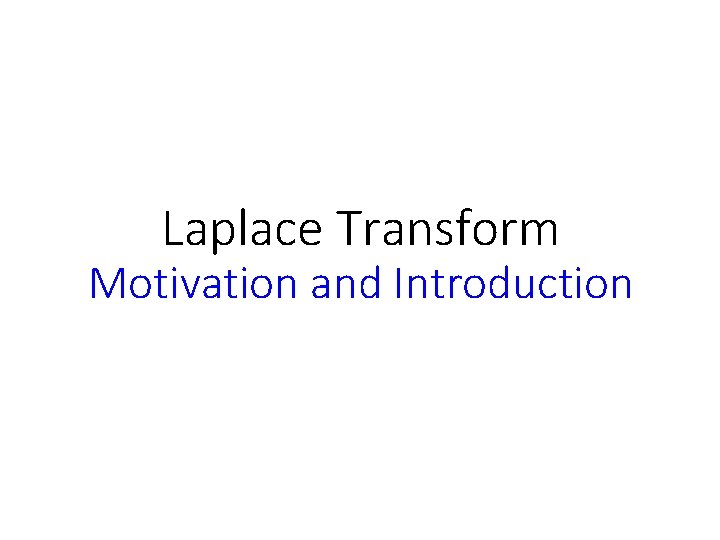 Laplace Transform Motivation and Introduction 