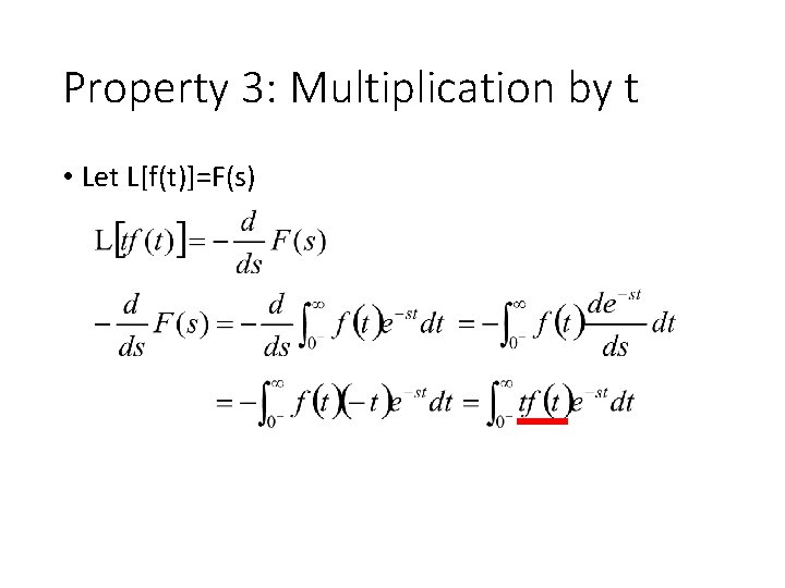 Property 3: Multiplication by t • Let L[f(t)]=F(s) 