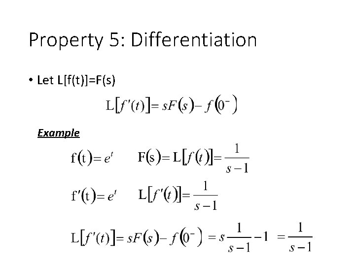 Property 5: Differentiation • Let L[f(t)]=F(s) Example 