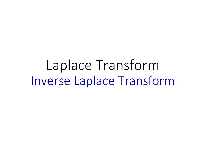 Laplace Transform Inverse Laplace Transform 