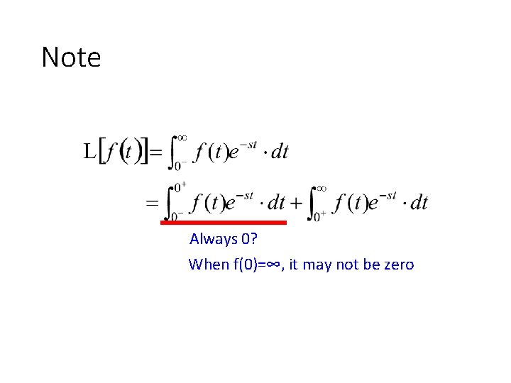 Note Always 0? When f(0)=∞, it may not be zero 