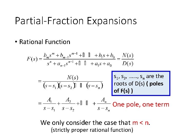 Partial-Fraction Expansions • Rational Function s 1, s 2, ……, sn are the roots