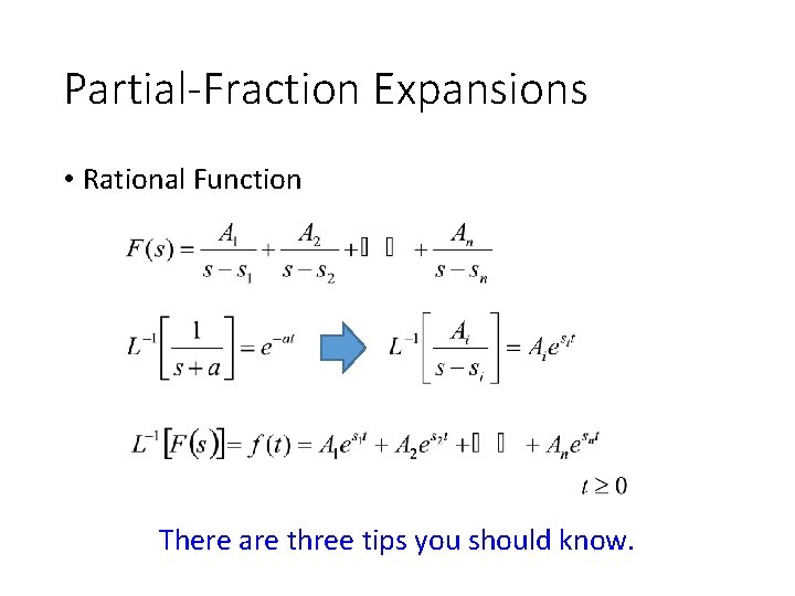 Partial-Fraction Expansions • Rational Function There are three tips you should know. 
