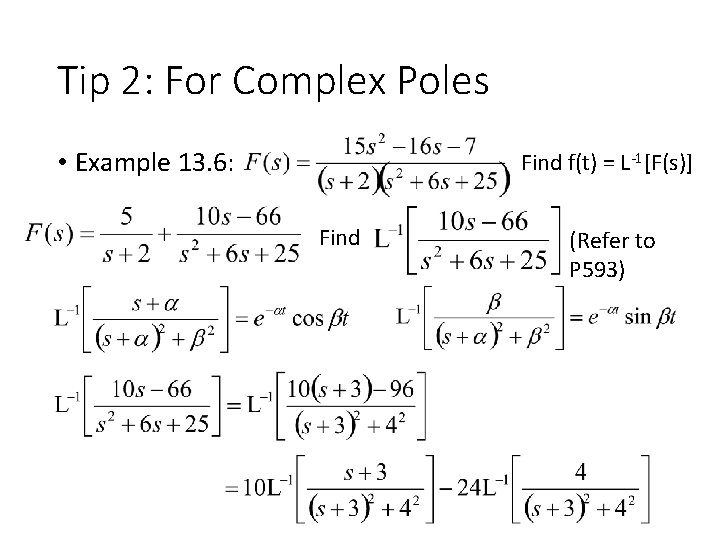 Tip 2: For Complex Poles • Example 13. 6: Find f(t) = L-1[F(s)] Find
