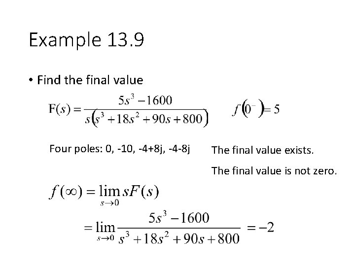 Example 13. 9 • Find the final value Four poles: 0, -10, -4+8 j,