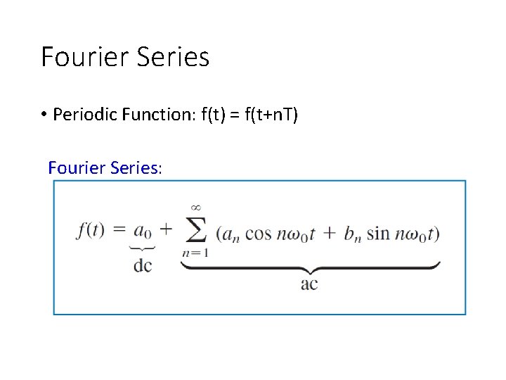 Fourier Series • Periodic Function: f(t) = f(t+n. T) Fourier Series: 