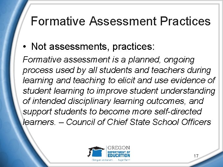 Formative Assessment Practices • Not assessments, practices: Formative assessment is a planned, ongoing process