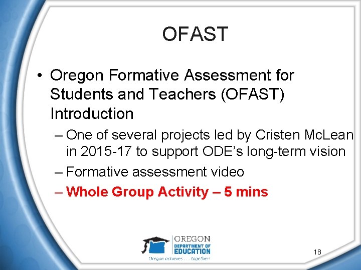 OFAST • Oregon Formative Assessment for Students and Teachers (OFAST) Introduction – One of