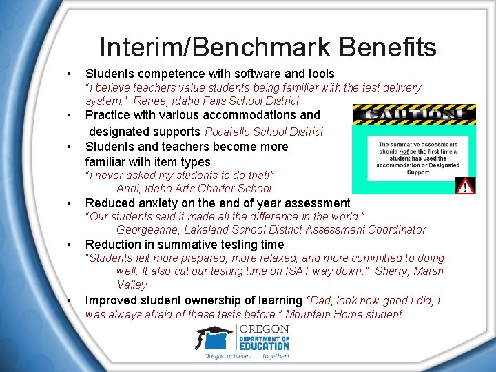 Interim/Benchmark Benefits • Students competence with software and tools “I believe teachers value students