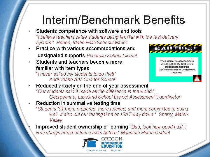 Interim/Benchmark Benefits • Students competence with software and tools “I believe teachers value students Interim/Benchmark Benefits • Students competence with software and tools “I believe teachers value students