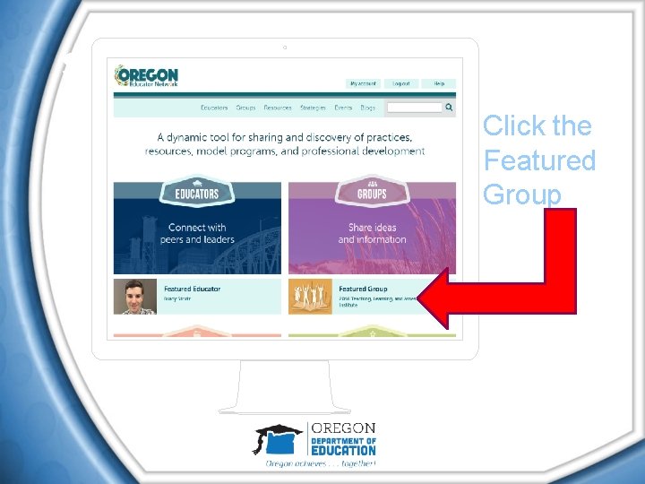 Step 2: www. Oregon. Ed. Net. org Click the Featured Group Step 2: www. Oregon. Ed. Net. org Click the Featured Group