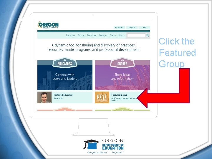 Step 2: www. Oregon. Ed. Net. org Click the Featured Group 