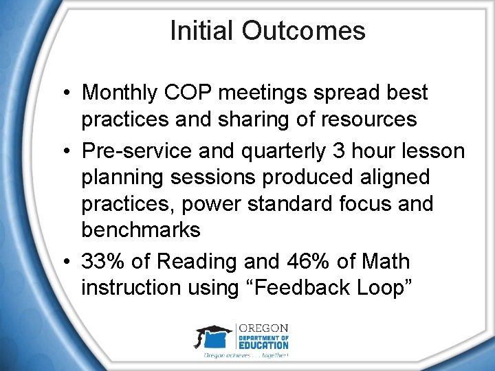 Initial Outcomes • Monthly COP meetings spread best practices and sharing of resources •