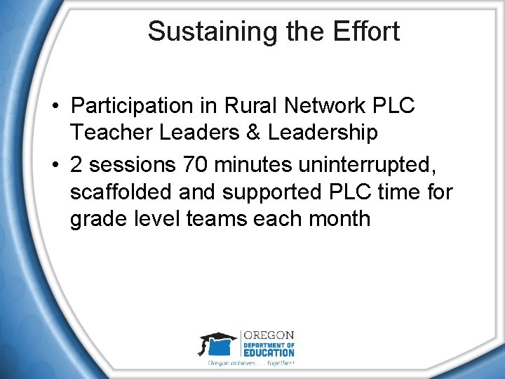 Sustaining the Effort • Participation in Rural Network PLC Teacher Leaders & Leadership • Sustaining the Effort • Participation in Rural Network PLC Teacher Leaders & Leadership •