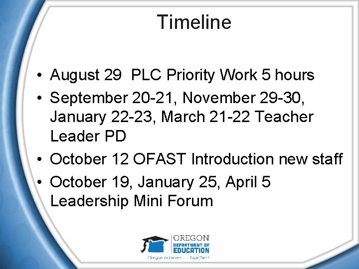 Timeline • August 29 PLC Priority Work 5 hours • September 20 -21, November