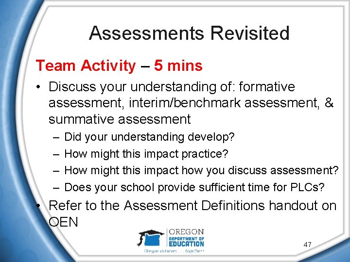 Assessments Revisited Team Activity – 5 mins • Discuss your understanding of: formative assessment,