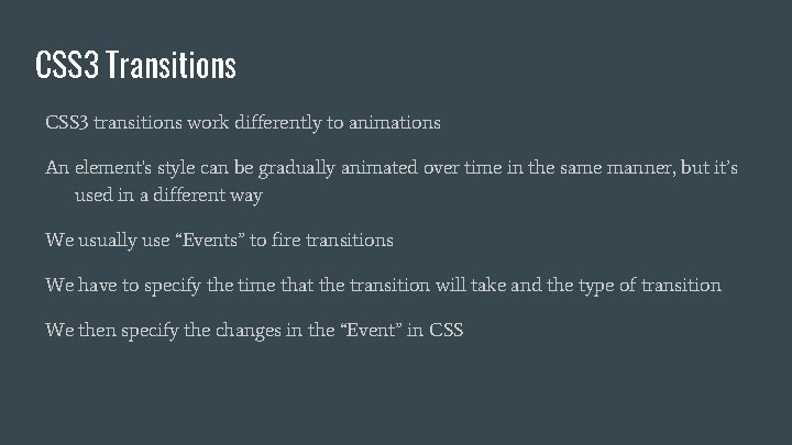 CSS 3 Transitions CSS 3 transitions work differently to animations An element's style can CSS 3 Transitions CSS 3 transitions work differently to animations An element's style can