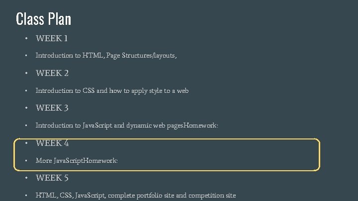 Class Plan • WEEK 1 • Introduction to HTML, Page Structures/layouts, • WEEK 2 Class Plan • WEEK 1 • Introduction to HTML, Page Structures/layouts, • WEEK 2