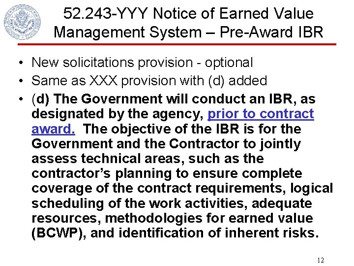 52. 243 -YYY Notice of Earned Value Management System – Pre-Award IBR • New
