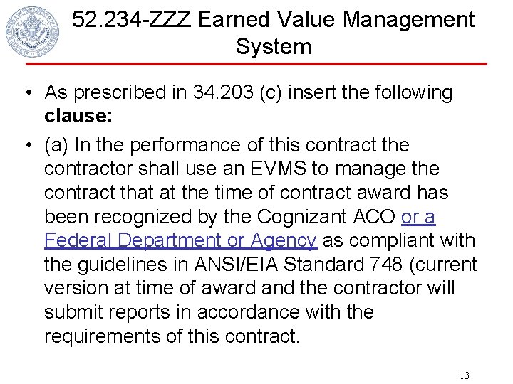 52. 234 -ZZZ Earned Value Management System • As prescribed in 34. 203 (c)