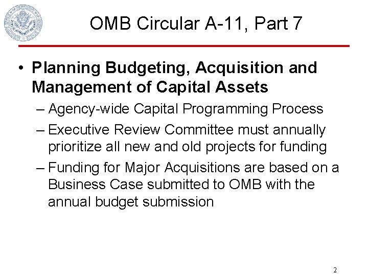OMB Circular A-11, Part 7 • Planning Budgeting, Acquisition and Management of Capital Assets