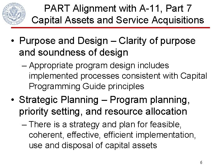 PART Alignment with A-11, Part 7 Capital Assets and Service Acquisitions • Purpose and
