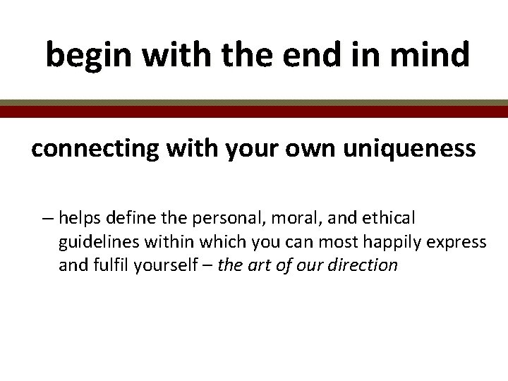 begin with the end in mind connecting with your own uniqueness – helps define