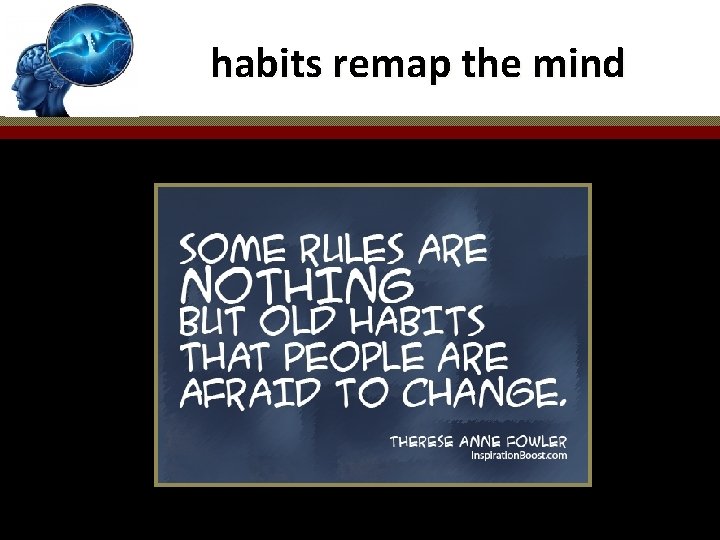 habits remap the mind 