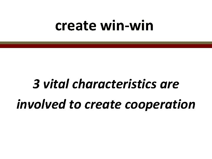 create win-win 3 vital characteristics are involved to create cooperation 