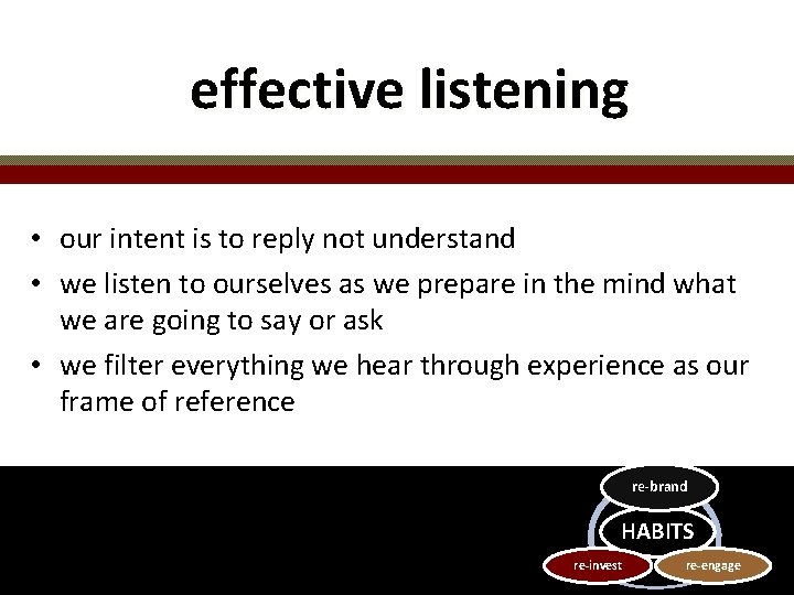 effective listening • our intent is to reply not understand • we listen to